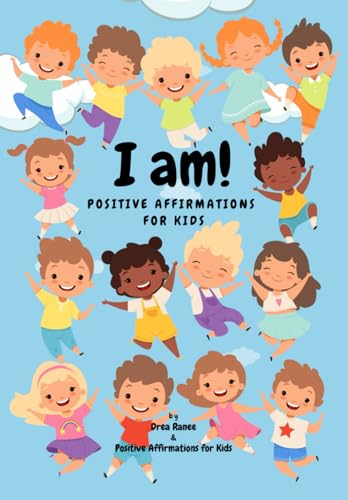 I Am!: Positive Affirmations For Kids