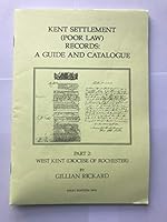 Kent Settlement (Poor Law) Records: West Kent (Diocese of Rochester) Pt. 2: A Guide and Catalogue 0952182815 Book Cover