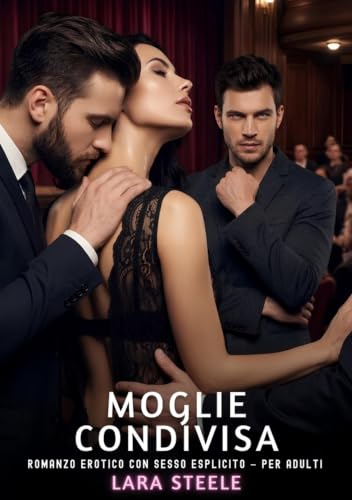 Moglie Condivisa: Romanzo Erotico con Sesso Esplicito per Adulti (Italian Edition)