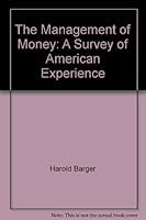 The Management Of Money: A Survey of American Experience B000S9LB9W Book Cover
