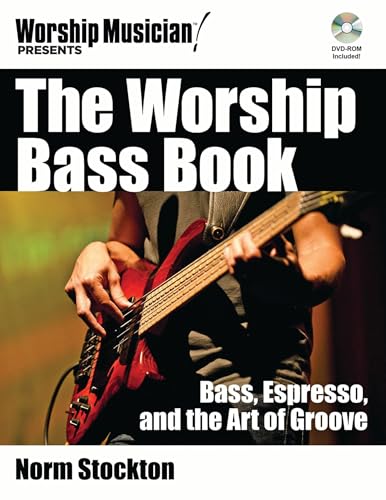 The Worship Bass Book: Bass Espresso and the Art of Groove (Worship Musician Presents)