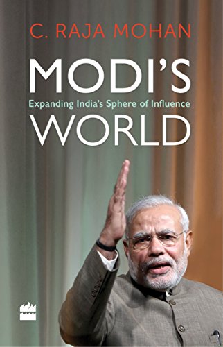 Modi's World: Expanding India's Sphere of