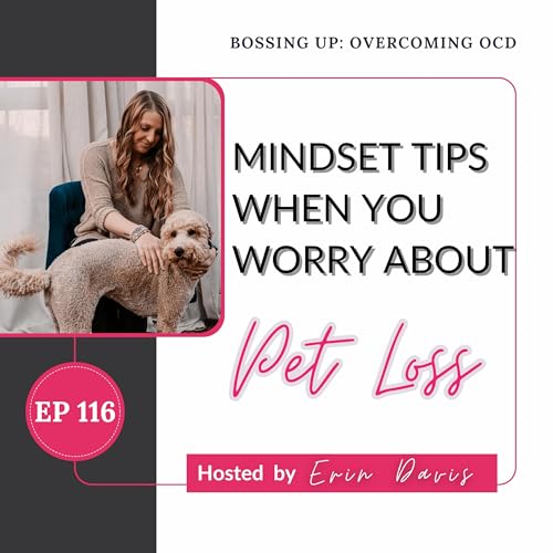 What If My Pet Dies? How to Stop OCD Fear Spirals | Ep 116