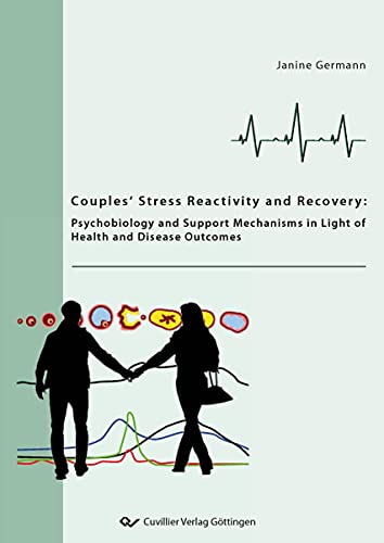Couples' stress reactivity and recovery - Psychobiology and support mechanisms in light of health and disease outcomes