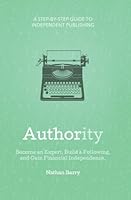 Authority: A Step-by-Step Guide to Self-Publishing 1612060919 Book Cover