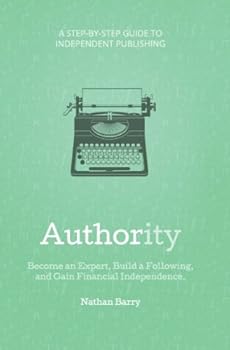 Hardcover Authority: Become an Expert, Build a Following, and Gain Financial Independence Book