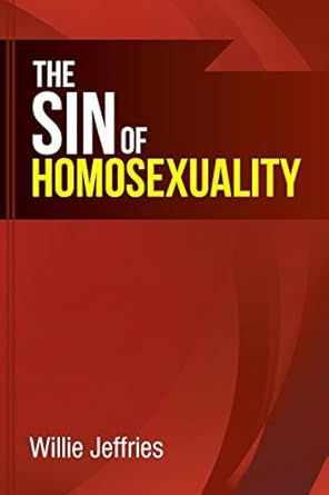 Amazon.com: The Sin of Homosexuality: 9781462737611: Jeffries, Willie