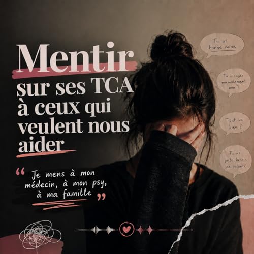 Mentir sur ses TCA &agrave; ceux qui veulent nous aider
