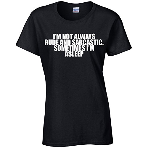 Harvey Williams Im Not Always Rude & Sarcastic Sometimes Im Asleep Womens Slogan Novelty Funny Tee T-Shirt S, M, L, XL (Small, Black)