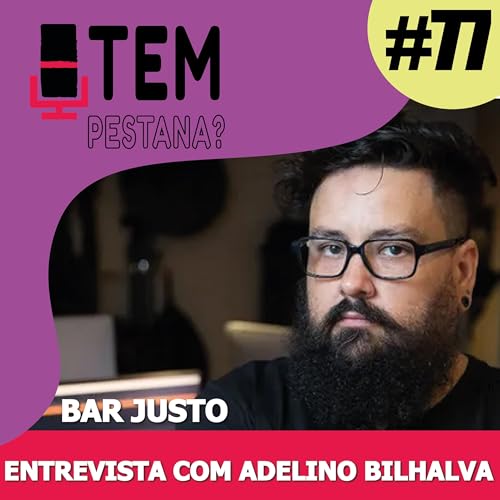 TPP77 | Tem Pestana ENTREVISTA com Adelino Bilhalva | Bar Justo