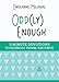 Odd(ly) Enough: 3-Minute Devotions to Passionately Pursuing Your Purpose