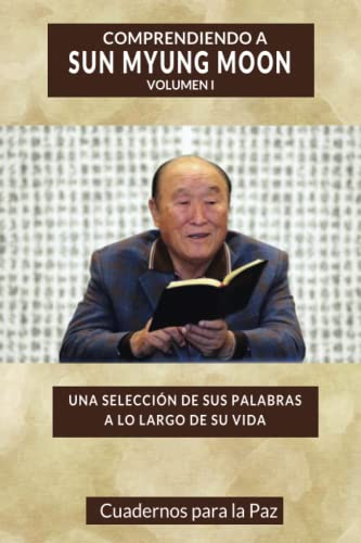 Comprendiendo a Sun Myung Moon Vol. 1 (Spanish Edition)