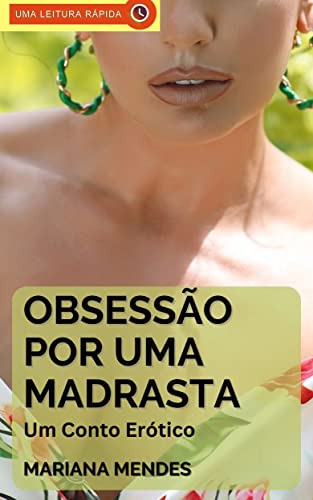 Obsessão Por Uma Madrasta: Um Conto Erótico Hot