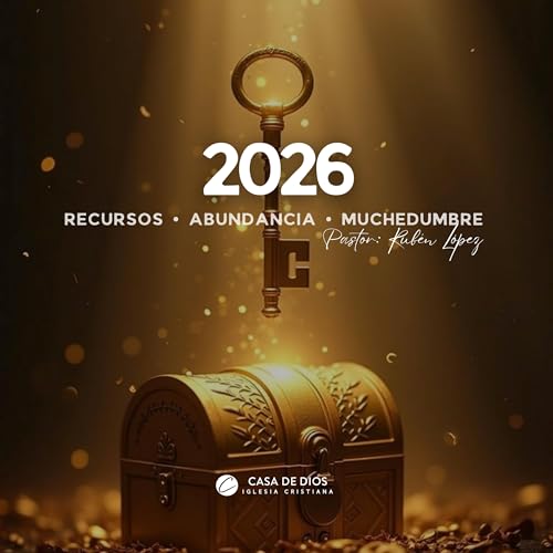 Pastor Rubén López - 2026: Año De Recursos, Abundancia, Y Muchedumbre