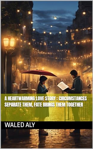 A Heartwarming Love Story : Circumstances Separate Them, Fate Brings Them Together