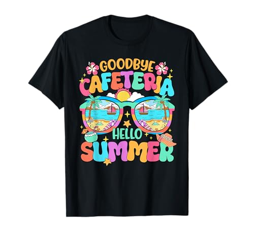 Goodbye Cafeteria Hello Summer Lunch Lady End Of School Year T-Shirt