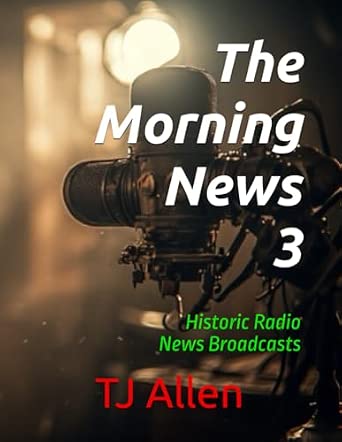The Morning News 3: Historic Radio News Broadcasts