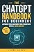 The ChatGPT Handbook for Beginners: Automate Tasks and Boost Your Productivity With AI - Quick and Easy