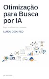 LLMO Quickstart: Otimização para Busca por IA para Engenheiros (Propel-Lab Books) (Portuguese Edition)