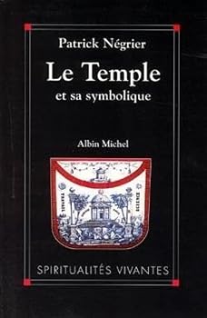Le Temple et sa symbolique: Symbolique cosmique et philosophie de l'architecture sacrée