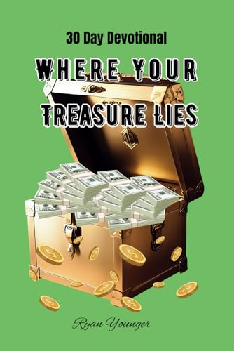 Where Your Treasure Lies: 30 Day Devotional