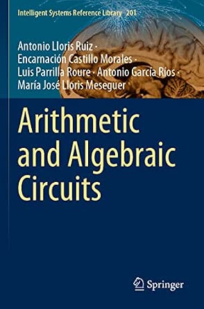 Arithmetic and Algebraic Circuits: 201 1st ed. 2021 Edition Arithmetic and Algebraic Circuits: 201 1st ed. 2021 Edition book cover