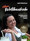 Meine Wirtshausküche: Vielfältig kochen mit einfachen Zutaten