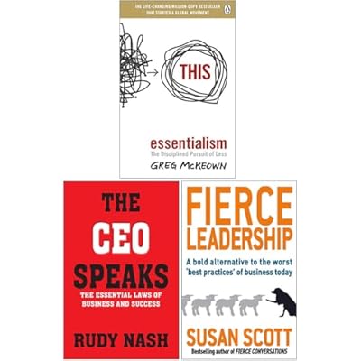 Essentialism The Disciplined Pursuit of Less, The CEO Speaks The Essential Laws of Business and Success, Fierce Leadership 3 Books Collection Set
