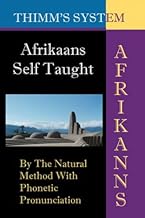 Afrikaans Self-taught: By the Natural Method with Phonetic Pronunciation (Thimm's System): New Edition (English and Afrika...