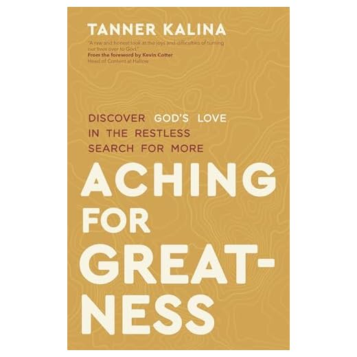 Aching for Greatness: Discover God's Love in the Restless Search for More