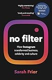 No Filter: The Inside Story of Instagram – Winner of the FT Business Book of the Year Award