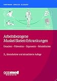 Arbeitsbezogene Muskel-Skelett-Erkrankungen: Ursachen, Prävention, Ergonomie, Rehabilitation