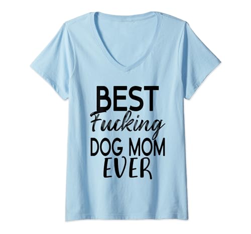 Womens Best Fucking Dog Mom Funny Mother's Day T-Shirt V-Neck T-Shirt