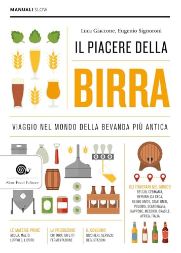 Il piacere della birra. Viaggio nel mondo della bevanda più antica