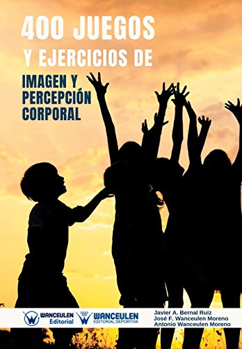 400 Juegos y Ejercicios de Imagen y Percepción Corporal
