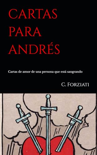 CARTAS PARA ANDRÉS: Cartas de amor de una persona que está sangrando (Spanish Edition)