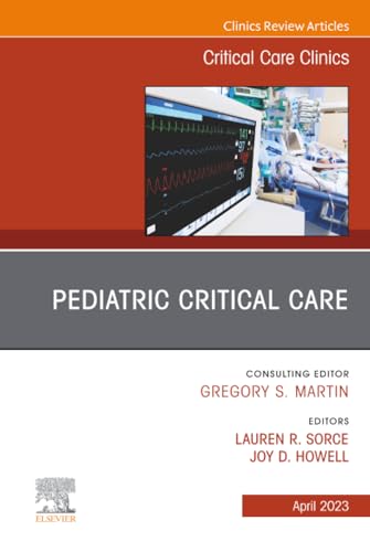 Pediatric Critical Care, An Issue of Critical Care Clinics (The Clinics: Internal Medicine, Volume 39-2)