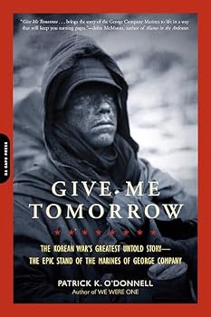 Give Me Tomorrow: The Korean War's Greatest Untold Story