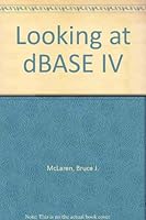 Looking at dBASE IV 0065011295 Book Cover