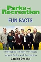 Parks And Recreation Fun Facts : Interesting Things, Fun Facts About Parks and Recreation B08DBYQ1LY Book Cover