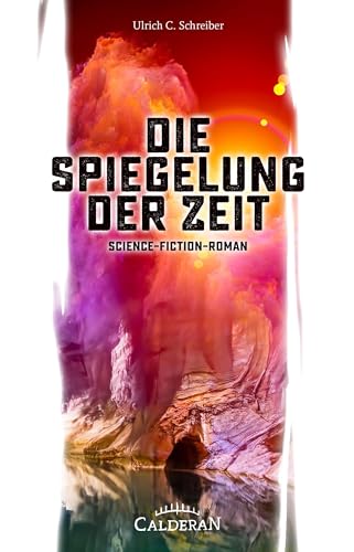 Die Spiegelung der Zeit: Science-Fiction-Roman