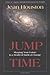 Jump Time: Shaping Your Future in a World of Radical Change