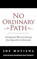 No Ordinary Path: A Corporate Warrior's Journey from Specialist to Generalist 1482807394 Book Cover