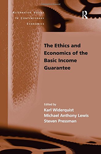The Ethics and Economics of the Basic Income Guarantee (Alternative Voices in Contemporary Economics)