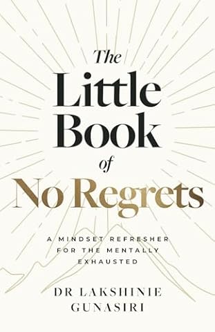 THE LITTLE BOOK OF NO REGRETS: A MINDSET REFRESHER FOR THE MENTALLY EXHAUSTED