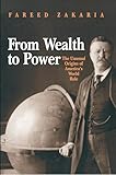 From Wealth to Power: The Unusual Origins of America's World Role (Princeton Studies in International History and Politics Book 84)