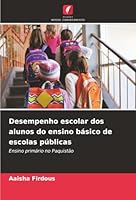 Desempenho escolar dos alunos do ensino básico de escolas públicas (Portuguese Edition) 6207834070 Book Cover