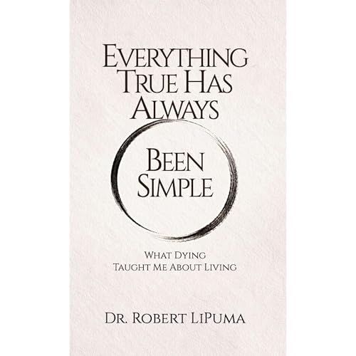Everything True Has Always Been Simple Audiolibro Por Robert LiPuma arte de portada