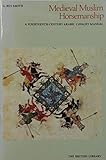Medieval Muslim horsemanship: A fourteenth-century Arabic cavalry manual (British Library booklets)