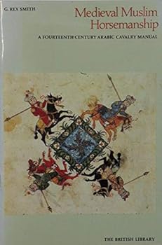 Paperback Medieval Muslim horsemanship: A fourteenth-century Arabic cavalry manual (British Library booklets) Book